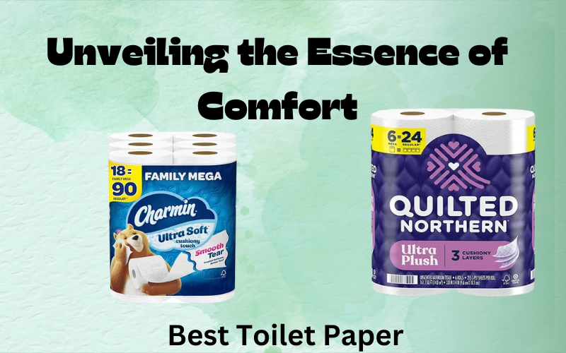 Unveiling the Essence of Comfort, Discovering the Best Toilet Paper in the World